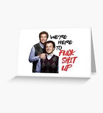 We're Here to Fuck Shit Up Greeting Card
