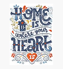 Home is where your heart is Photographic Print
