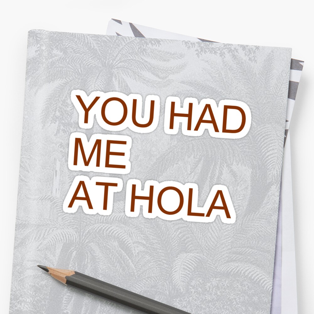 you had me hola