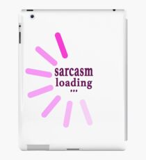Sarcasm loading ... iPad Case/Skin
