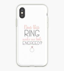 Does this Ring make me look engaged? Engagement Gift iPhone Case