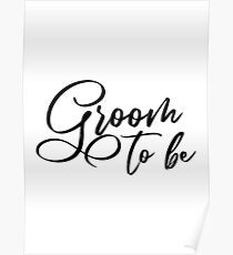 Groom to be - Bachelor party, engagement gift Poster
