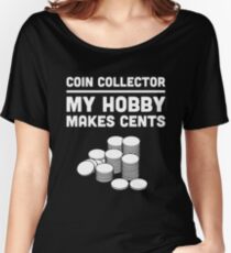 Funny Coin Collecting Design Women's Relaxed Fit T-Shirt
