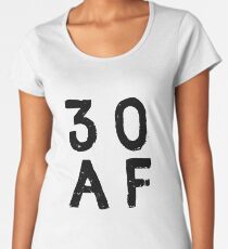 30 AF - Birthday Age Women's Premium T-Shirt