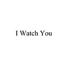  I Watch You! by znamenski