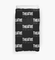 Theatre Is My Sport Duvet Cover