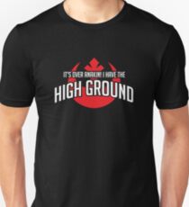 I HAVE THE HIGH GROUND! Unisex T-Shirt