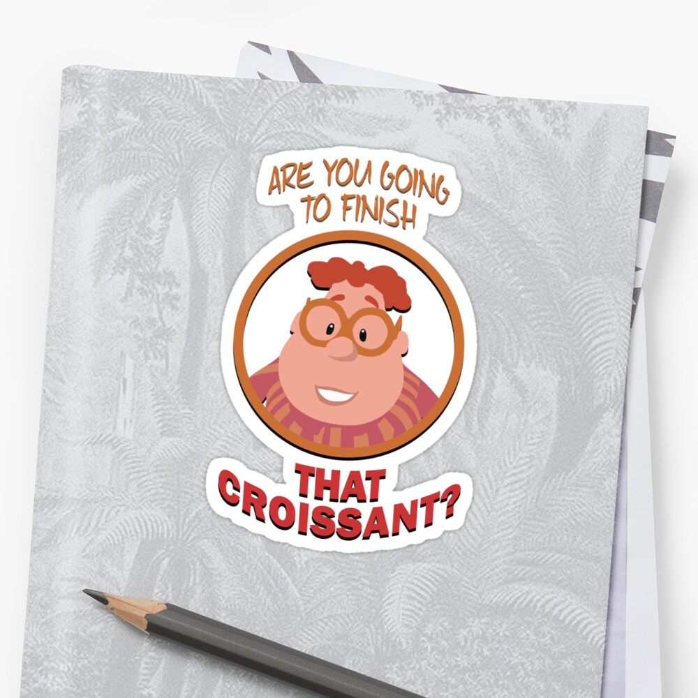 "Are you Going to Finish that Croissant?" Sticker by OscarD Redbubble