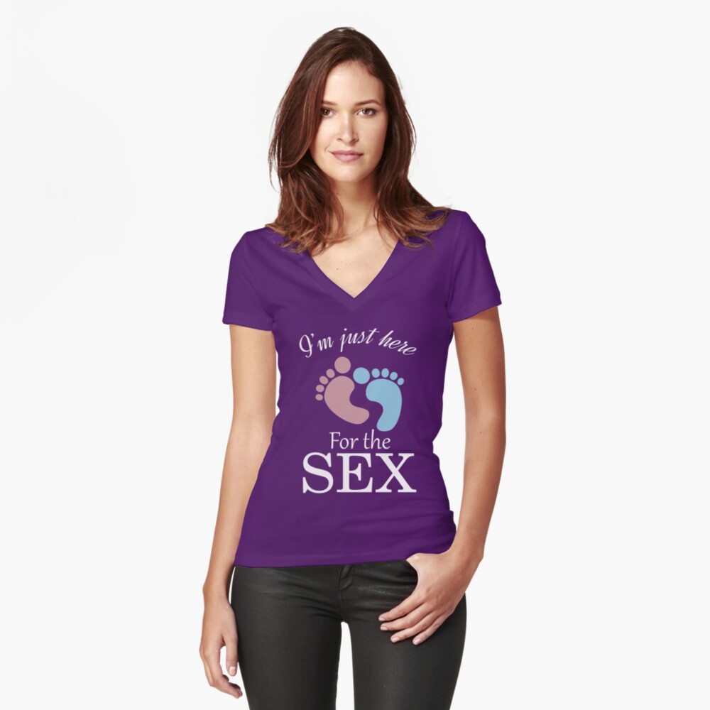 I M Just Here For The Sex Funny Gender Reveal Design T Shirt By Njkfla Redbubble