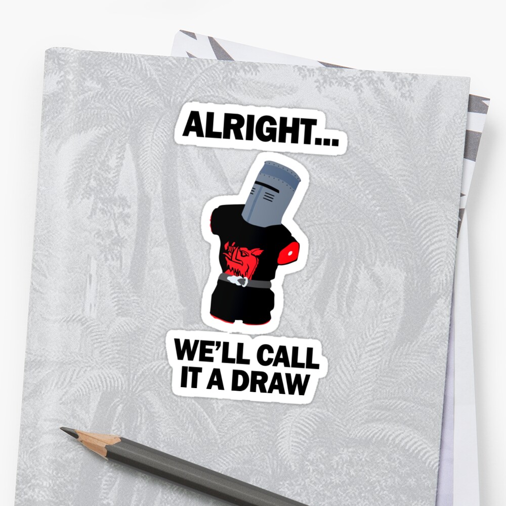 "Black Knight we'll call it a draw!" Sticker by OscarD Redbubble