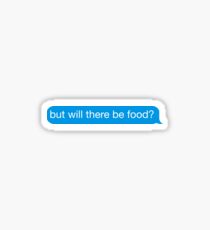 funny but will there be food? text iMessage sticker Sticker