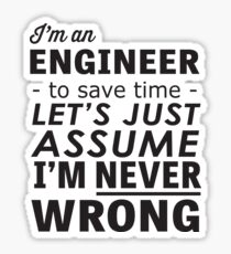 I'm An Engineer... I'm Never Wrong Sticker