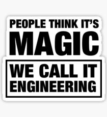 People Think It's Magic. We Call It Engineering. Sticker