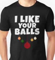 I Like Your Balls Unisex T-Shirt