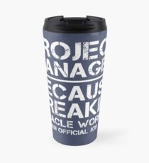 Projektmanager Weil Freakin 'Miracle Worker kein offizieller Jobtitel ist Thermobecher