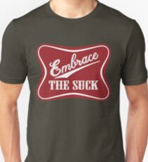 Embrace The Suck | Funny Military Morale Beer Parody Slim Fit T-Shirt