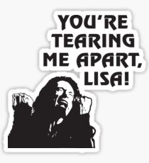 You're Tearing Me Apart Lisa Sticker