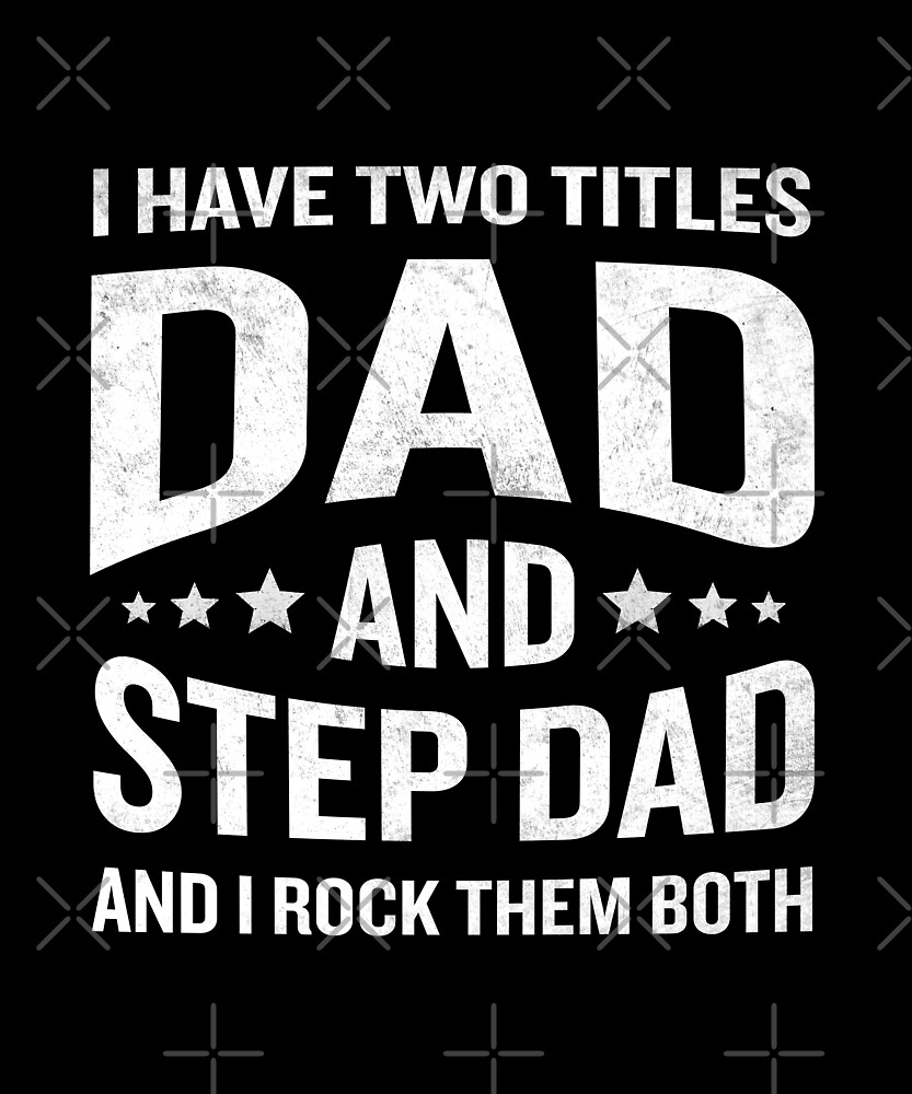 Download "I Have Two Titles Dad ANd Stepdad World's Best Step Dad Father's Day 2018 Gift" by ...