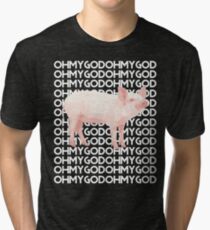 Oh My God Pig Tri-blend T-Shirt