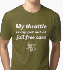 My throttle is my get out of jail free card Tri-blend T-Shirt
