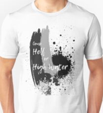 "Come Hell or HIgh Water" Unisex T-Shirt