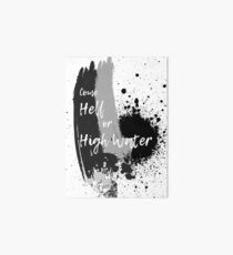 "Come Hell or HIgh Water" Art Board