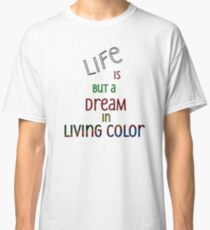 Life is but a Dream Classic T-Shirt