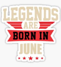 Legend Are Born In June Merchandise Sticker