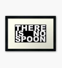 THERE IS NO SPOON Framed Print