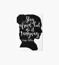 Carrie Fisher Stay Afraid But Do It Anyway Art Board