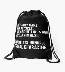 I Don't Only Care About Myself. I Care About Like 5 Other People, Animals And Like Six Hundred Fictional Characters - Black Drawstring Bag
