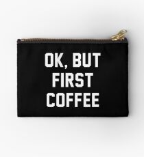 OK, BUT FIRST COFFEE Studio Pouch