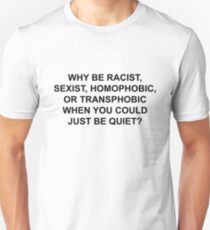 Camiseta unisex ¿POR QUÉ SER RACISTA, SEXISTA, HOMÓFOBO O TRANSFÓBICO CUANDO PODRÍA QUEDAR TRANQUILO?
