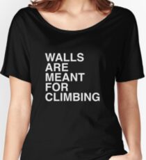Walls Are Meant For Climbing Women's Relaxed Fit T-Shirt