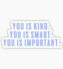 Kind. Smart. Important. Sticker