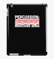 Percussion, The Bacon Of Marching Band iPad Case/Skin