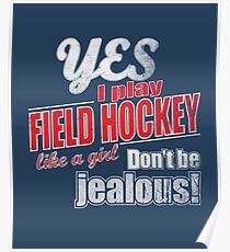 Yes I Play Field Hockey Like A Girl Don't Be Jealous T-Shirt Poster