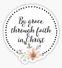 By Grace Through Faith In Christ Sticker