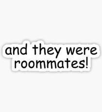 And They Were Roommates! Sticker