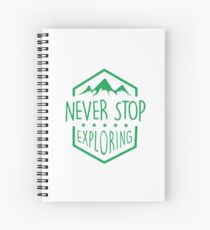 NEVER STOP EXPLORING Spiral Notebook