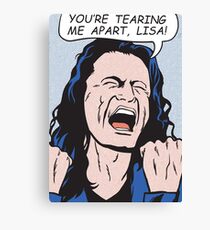 Lienzo you're tearing me apart, Lisa!
