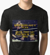 Mike Tyson - Everybody has a plan until they get punched in the face Tri-blend T-Shirt