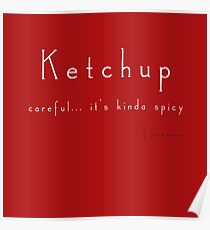 Ketchup - careful... it's kinda spicy Poster