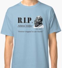 RIP Admiral Ackbar Classic T-Shirt