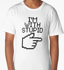 I'm with Stupid Long T-Shirt