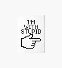 I'm with Stupid Art Board