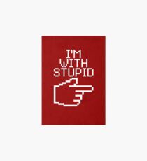 I'm with Stupid Art Board