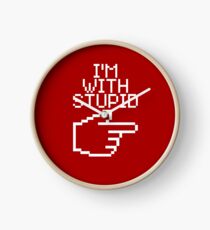 I'm with Stupid Clock