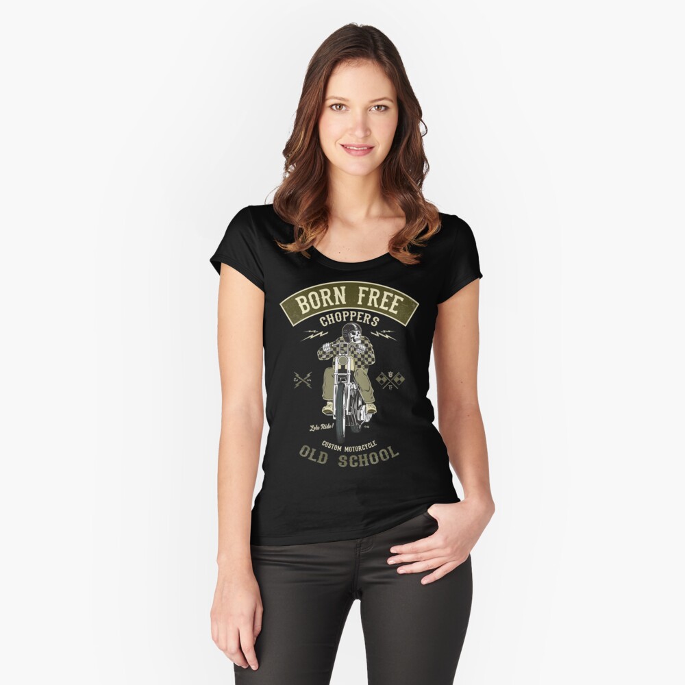 Born Free - Custom Motorcycle Tailliertes Rundhals-Shirt