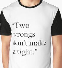 Proverb: "Two wrongs don't make a right." Graphic T-Shirt